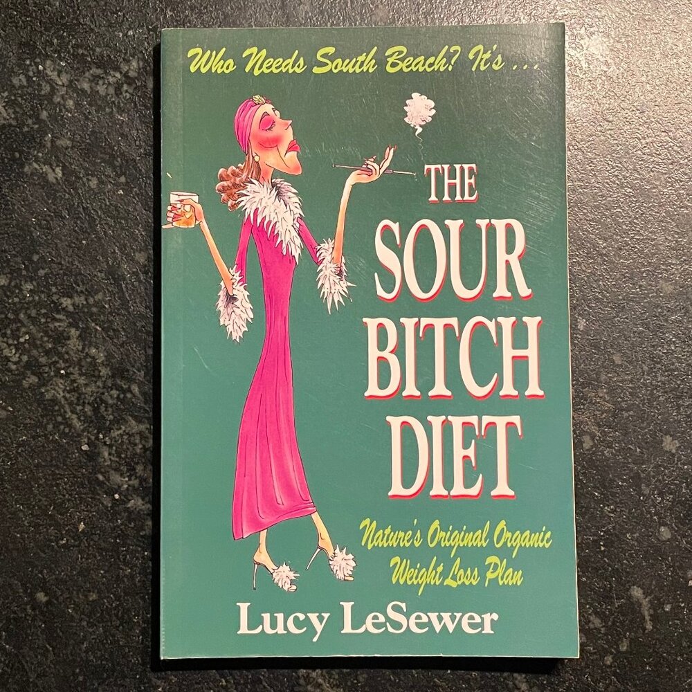 "The Sour B**** Diet," by Lucy LeSewer, 2004 BLS Publishing first edition
